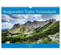 Calendar 2027 · Triglav National Park: A Mountain Paradise | Atmospheric glimpses into the diverse beauty of the wild Slovenian mountains of… · DIN A3 Landscape · CALVENDO Wall Calendar