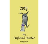 Calendar 2027 (UK,CA,AU) - My Greyhound calendar: Weekly planner - black Greyhound