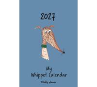 Calendar 2027 (UK,CA,AU) - My Whippet calendar: Weekly planner - brindle Whippet