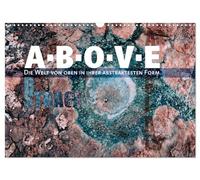Calendar 2027 · US Version · ABOVE - The world from above in its most | abstract form · Photographed with a drone and invisible from below · 17" × 12" Landscape · CALVENDO Wall Calendar