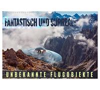 Calendar 2027 · US Version · Fantastic and surreal - unknown flying objects | Encounters of the third kind that exist only in dreams · 17" × 12" Landscape · CALVENDO Wall Calendar