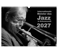 Calendar 2027 · US Version · International masters of jazz in black and | white · World famous jazz musicians in classic black and white · 17" × 12" Landscape · CALVENDO Wall Calendar