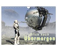 Calendar 2027 · US Version · Looking to the day after tomorrow | A fantastic journey through unknown worlds of the day after tomorrow · 12" × 8" Landscape · CALVENDO Wall Calendar