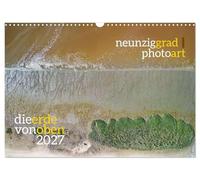 Calendar 2027 · US Version · ninety degrees photoart: the earth from above | Aerial photographs offer unimagined views · 17" × 12" Landscape · CALVENDO Wall Calendar
