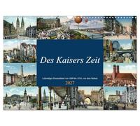 Calendar 2027 · US Version · The emperor's time | A compilation of repro-photographically processed picture postcards from… · 17" × 12" Landscape · CALVENDO Wall Calendar