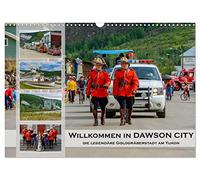 Calendar 2027 · US Version · Welcome to Dawson City - The Legendary Gold | Rush Town on the Yukon River · A visit to the historic small town in the… · 17" × 12" Landscape · CALVENDO Wall Calendar
