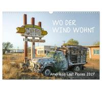 Calendar 2027 · US Version · Where the Wind Dwells, America's Lost Places | Where the wind lives: A visual adventure through America · 17" × 12" Landscape · CALVENDO Wall Calendar