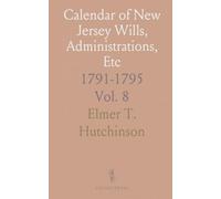 Calendar of New Jersey Wills, Administrations, Etc: 1791-1795