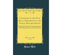 Calendar of the Fine Rolls Preserved in the Public Record Office, Vol. 11: Prepared Under the Superintendence of the Deputy Keeper of the Records (Classic Reprint)