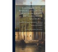 Calendar Of The Manuscripts Of The Most Honourable The Marquess Of Salisbury ...: Preserved At Hatfield House, Hertfordshire