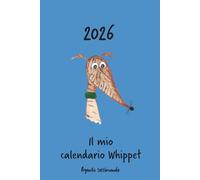 Calendario 2026 - Il mio calendario whippet: Agenda settimanale - Whippet striato
