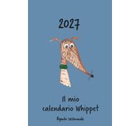 Calendario 2027 - Il mio calendario whippet: Agenda settimanale - Whippet striato