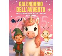 Calendario Avvento 2025 Bambina: Le Avventure di Selina da Leggere e Colorare. Una Storia al Giorno per la tua Bambina in Attesa del Natale (3-6 anni)