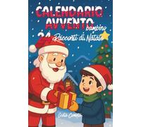 Calendario Avvento Bambino: 24 Racconti di Natale illustrati a colori con morali a misura di bambino per vivere lo spirito del Natale (Racconti di ... ... con Preziosi Insegnamenti per i Più Piccoli)