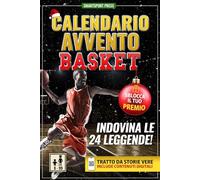 Calendario Avvento Basket: Il Gioco delle 24 Leggende. Ogni Giorno Leggi una Storia Epica, Scansiona il QR, Indovina il Campione e Colleziona Figurine Digitali Uniche. Per Adulti e Ragazzi (Libro+App)