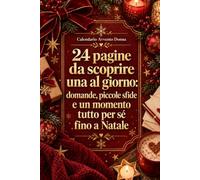 Calendario Avvento Donna: 24 pagine da scoprire una al giorno: domande, piccole sfide e un momento tutto per sé fino a Natale