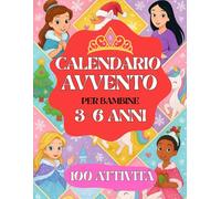 Calendario Avvento: Per Bambine 3-6 Anni. 24 giorni e 100 attività da completare nell’Attesa del Natale. Regalo per Bambina, Figlia, Nipote. Libro Da colorare, Quiz, Giochi e tanto altro.