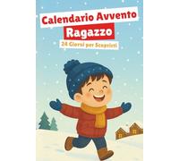 Calendario Avvento Ragazzo: 24 storie per crescere, riflettere e scoprirsi ogni giorno