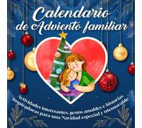 Calendario de adviento familiar.: Actividades interesantes, gestos amables e historias ispiradoras para una Navidad especial y memorables