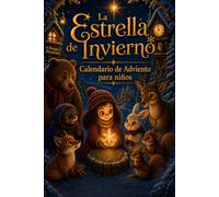 Calendario de Adviento para niños: Estrella de invierno. Ayuda a Nora a salvar la Navidad. 24 capítulos, una historia navideña, misiones diarias y una ... escondida. De 3 a 9 años (edición a color)