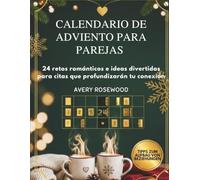 CALENDARIO DE ADVIENTO PARA PAREJAS: 24 retos románticos e ideas divertidas para citas que profundizarán tu conexión