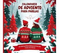 Calendario de Adviento para Parejas: 24 retos románticos y divertidos para fortalecer la conexión y crear recuerdos inolvidables durante el mes de diciembre