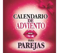 Calendario de Adviento para Parejas: Juegos sexuales diarios para adultos que avivan la pasión y rompen la rutina antes de Navidad