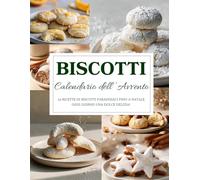 Calendario dell’Avvento dei Biscotti: 24 biscotti tradizionali per un Natale dolce - Un Calendario dell’Avvento pieno di profumi, magia e sapore