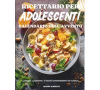Calendario dell’Avvento del Ricettario per Adolescenti: 24 ricette semplici, creative e divertenti per giovani cuochi - Un Calendario dell’Avvento pieno di gusto, entusiasmo e spirito natalizio