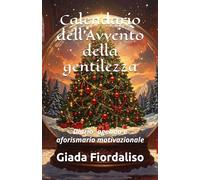 Calendario dell’Avvento della gentilezza- copertina con albero di Natale e sfondi interni colorati che raffigurano un albero natalizio: Diario, agenda e aforismario motivazionale