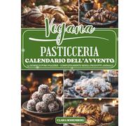 Calendario dell’Avvento della Pasticceria Vegana: 24 giorni di dolci profumati, sapori autentici e creatività vegetale per un Natale pieno di gusto e consapevolezza.