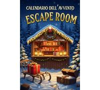 Calendario dell’Avvento Escape Room 2025: 24 enigmi e rompicapi fino a Natale (logica, ingegno e divertimento) per un’Avvento magico