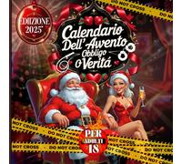 Calendario dell’Avvento Hot per Coppie - Verità o Obbligo: Un calendario dell’Avvento sexy e divertente per coppie che vogliono riscaldare dicembre ... romantiche da vivere insieme ogni giorno.
