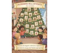 Calendario dell’Avvento: Il Villaggio di Stella Natale; 26 storie da leggere, colorare e appendere per vivere la magia del Natale ogni giorno. 3-8 ... e vivere tutte le emozioni del Natale