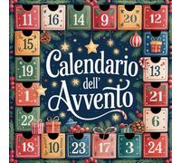 Calendario dell’Avvento Libro per Bambini: 24 Giorni di Storie, Giochi e Attività Natalizie per Aspettare Insieme la Magia del Natale