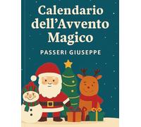Calendario dell Avvento magico: 25 storie e attività per vivere la magia del Natale, giorno dopo giorno (COLORIAMO IL MONDO)