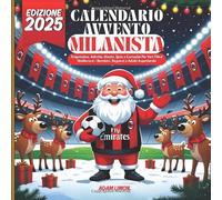 Calendario dell’Avvento Milanista: Un’avventura calcistica natalizia per i giovani tifosi del Milan! 24 quiz a scelta multipla e mini-sfide giornaliere per imparare, giocare e gridare “Forza Milan!”