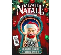 Calendario dell’Avvento Salva il Natale: 24 Enigmi e Giochi Interattivi da Risolvere per liberare Santa Claus
