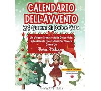 Calendario dell'Avvento: 24 Giorni di Dolce Vita: A Witty Journey into La Dolce Vita: 24 Days to Live Like a True Italian - A Fun Advent Book for Italy Lovers
