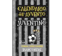 Calendario dell'Avvento JUVENTINO: 24+1 Giorni di Magia, Storie e Leggende BIANCONERE