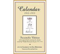 Calender of the Soul : Facsimile Edition of the Original Book Containing the Calender Created by Rudolf Steiner for the Year 1912-1913