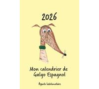Calendrier 2026 - Mon calendrier de galgo espagnol: Calendrier hebdomadaire - Galgo bringé