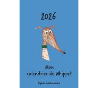 Calendrier 2026 - Mon calendrier de Whippet: Calendrier hebdomadaire - Whippet bringé