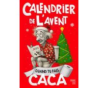Calendrier de l’Avent caca: 24 jeux, énigmes, casse-têtes et quiz hilarants à faire aux toilettes en attendant Noël - Idée cadeau originale pour adultes ! (Calendriers de l’Avent Fun & Défis)