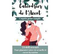 Calendrier de l’Avent coquin pour couple : 24 Défis Amoureux et Érotiques - Une Surprises par Jour pour les Couples Adultes, pour pimenter la Relation