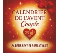 Calendrier de l’avent couple: 24 défis coquins et romantiques - Un mois de jeux sensuels et d’attentions pour un Noël rempli de complicité