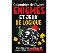 Calendrier de l’Avent énigmes et jeux de logique: Livre pour attendre Noël composé de casse-têtes , activités , puzzles , devinettes, enquêtes… | Un ... 24 jours pour les enfants et les adultes
