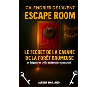 Calendrier de l’Avent Escape Room - Le Secret de la Cabane de la Forêt Brumeuse: 24 Énigmes et Défis à Résoudre Avant Noël