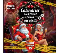 Calendrier de l’Avent Hot pour Couples - Action ou Vérité: Un calendrier de l’Avent sexy et amusant pour couples, rempli de vérités audacieuses, ... à partager chaque jour de décembre.