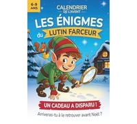 Calendrier de l’Avent | Les énigmes du lutin farceur: 24 jours, 24 énigmes et 1 grand mystère à résoudre avant Noël - Un livre-jeu d’enquête magique pour enfants de 6 à 9 ans.